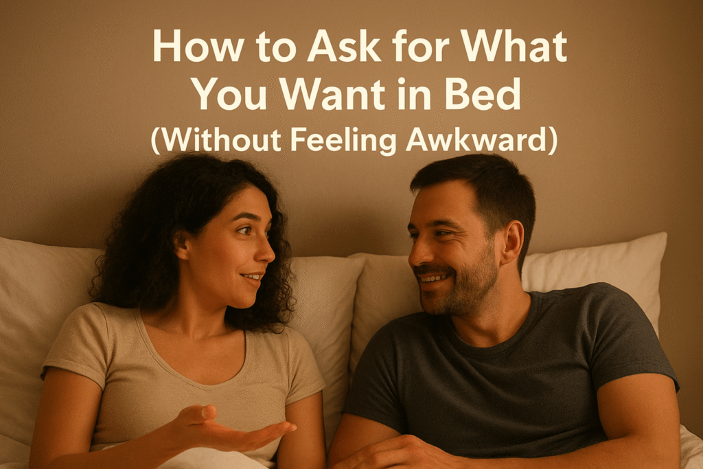 How to Ask for What You Want in Bed